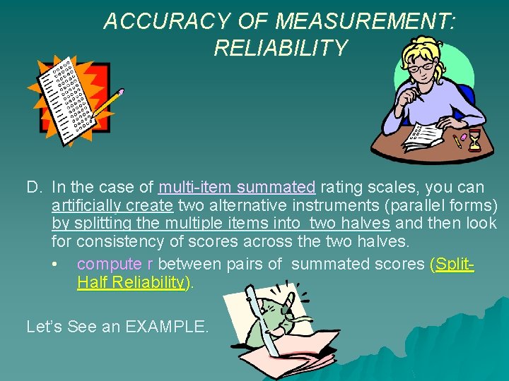 ACCURACY OF MEASUREMENT: RELIABILITY D. In the case of multi-item summated rating scales, you