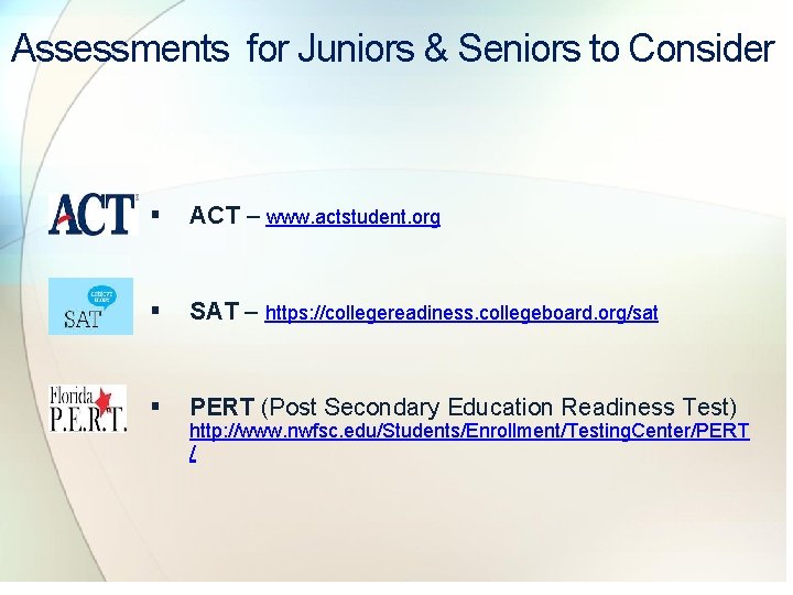 Assessments for Juniors & Seniors to Consider § ACT – www. actstudent. org §