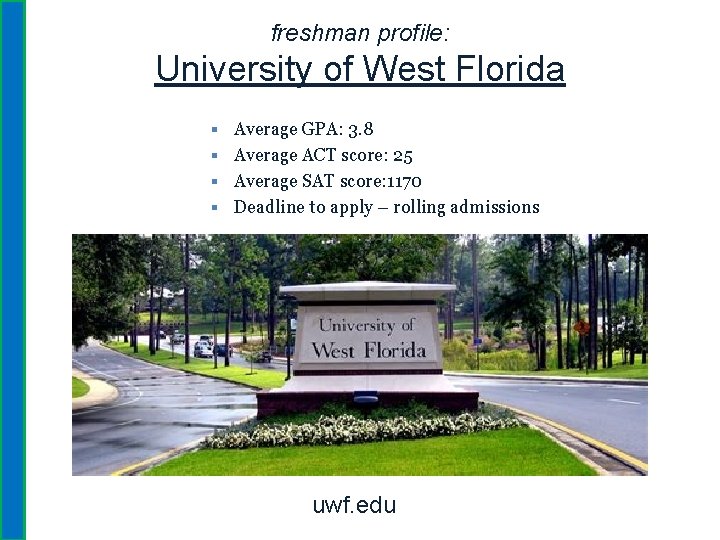 freshman profile: University of West Florida § Average GPA: 3. 8 § Average ACT