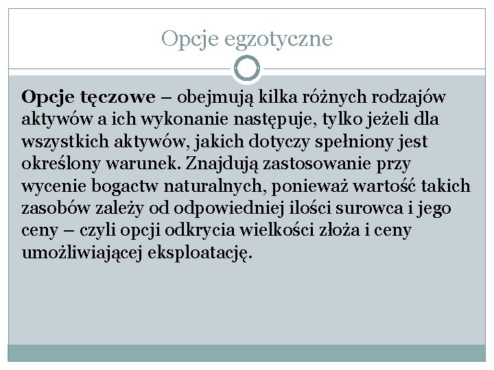 Opcje egzotyczne Opcje tęczowe – obejmują kilka różnych rodzajów aktywów a ich wykonanie następuje,