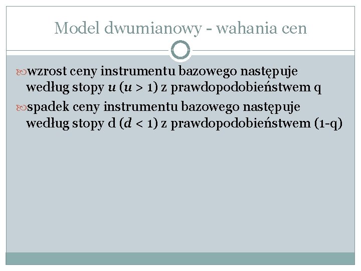 Model dwumianowy - wahania cen wzrost ceny instrumentu bazowego następuje według stopy u (u