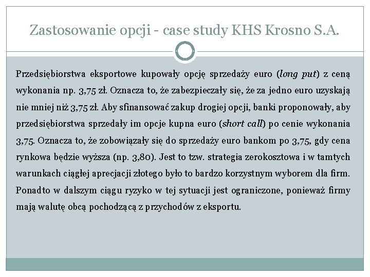 Zastosowanie opcji - case study KHS Krosno S. A. Przedsiębiorstwa eksportowe kupowały opcję sprzedaży