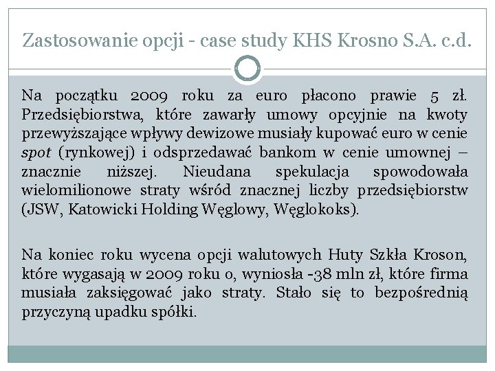 Zastosowanie opcji - case study KHS Krosno S. A. c. d. Na początku 2009