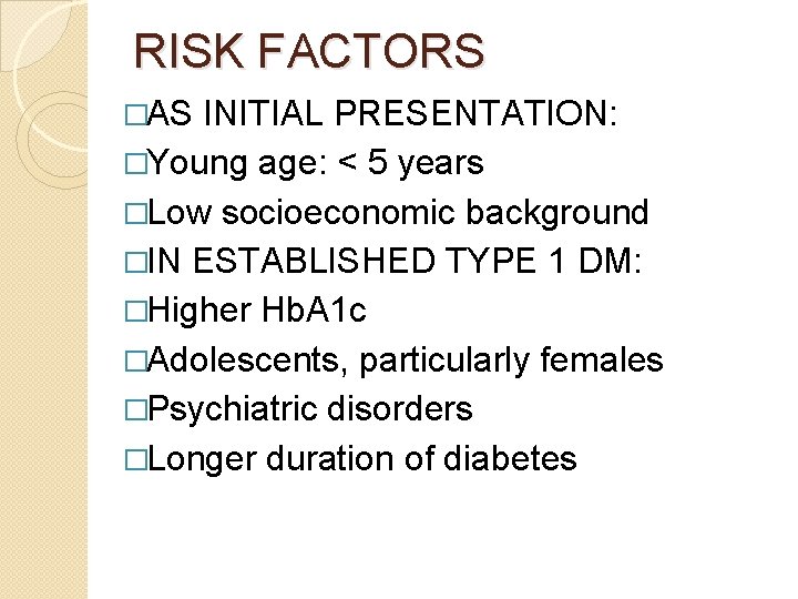 RISK FACTORS �AS INITIAL PRESENTATION: �Young age: < 5 years �Low socioeconomic background �IN