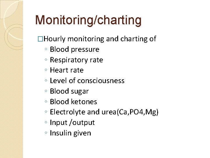 Monitoring/charting �Hourly monitoring and charting of ◦ ◦ ◦ ◦ ◦ Blood pressure Respiratory