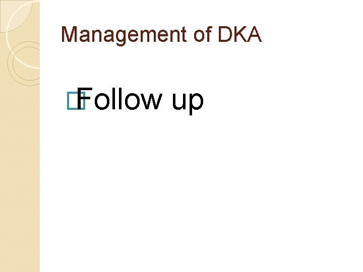 Management of DKA � Follow up 