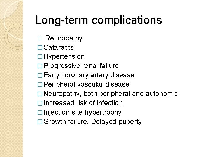 Long-term complications Retinopathy � Cataracts � Hypertension � Progressive renal failure � Early coronary