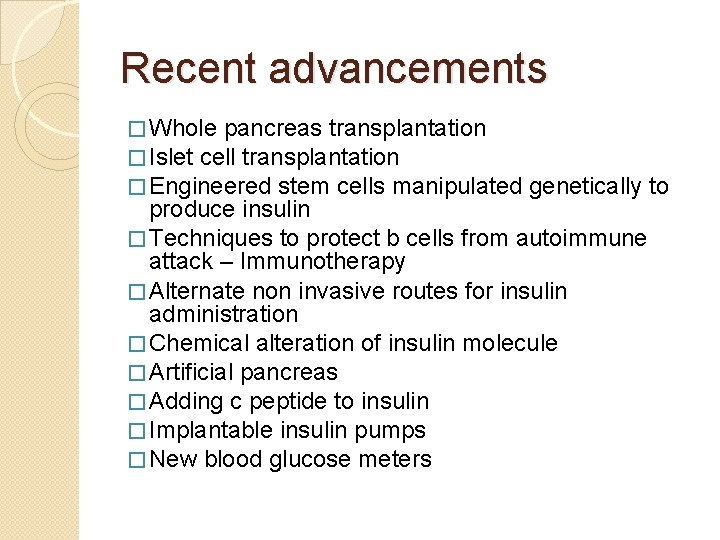 Recent advancements � Whole pancreas transplantation � Islet cell transplantation � Engineered stem cells