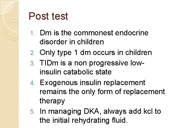 Post test 1. 2. 3. 4. 5. Dm is the commonest endocrine disorder in