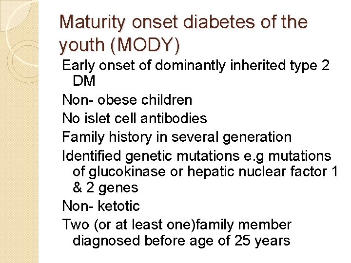 Maturity onset diabetes of the youth (MODY) Early onset of dominantly inherited type 2