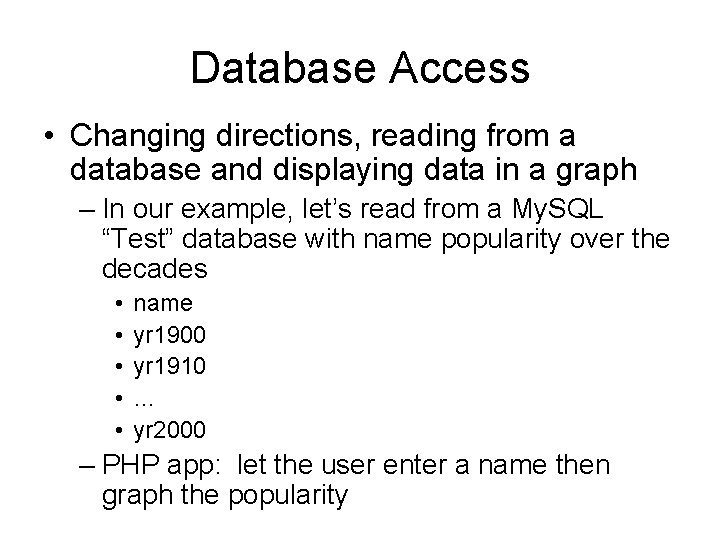 Database Access • Changing directions, reading from a database and displaying data in a