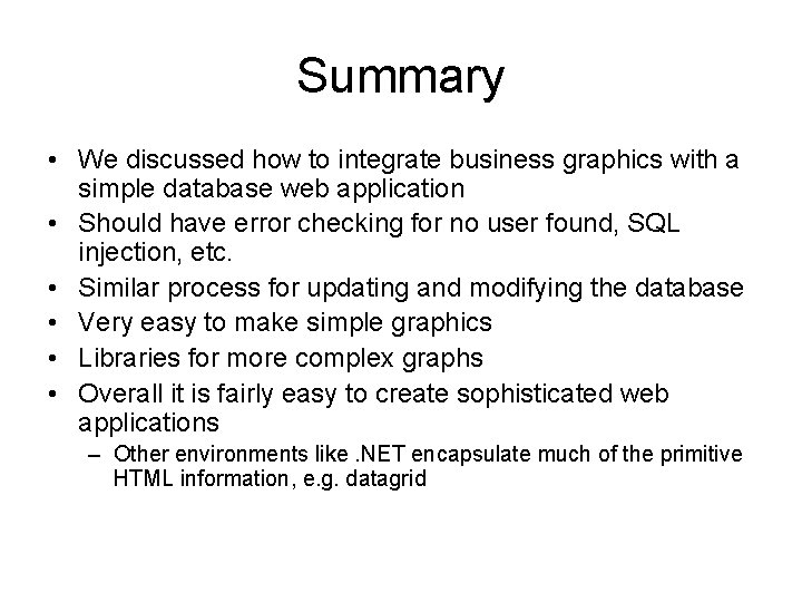Summary • We discussed how to integrate business graphics with a simple database web