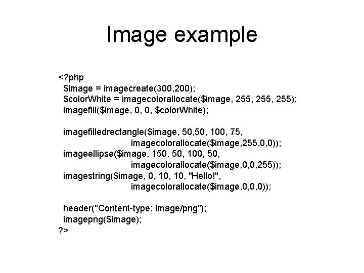 Image example <? php $image = imagecreate(300, 200); $color. White = imagecolorallocate($image, 255, 255); Image example <? php $image = imagecreate(300, 200); $color. White = imagecolorallocate($image, 255, 255);