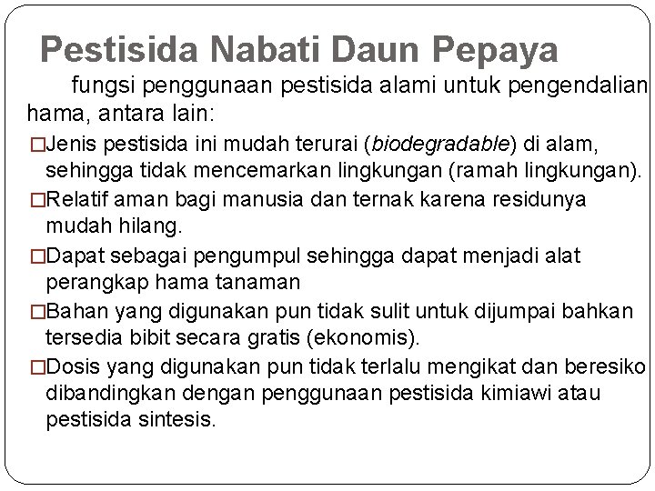 Pestisida Nabati Daun Pepaya fungsi penggunaan pestisida alami untuk pengendalian hama, antara lain: �Jenis