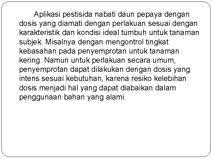 Aplikasi pestisida nabati daun pepaya dengan dosis yang diamati dengan perlakuan sesuai dengan karakteristik