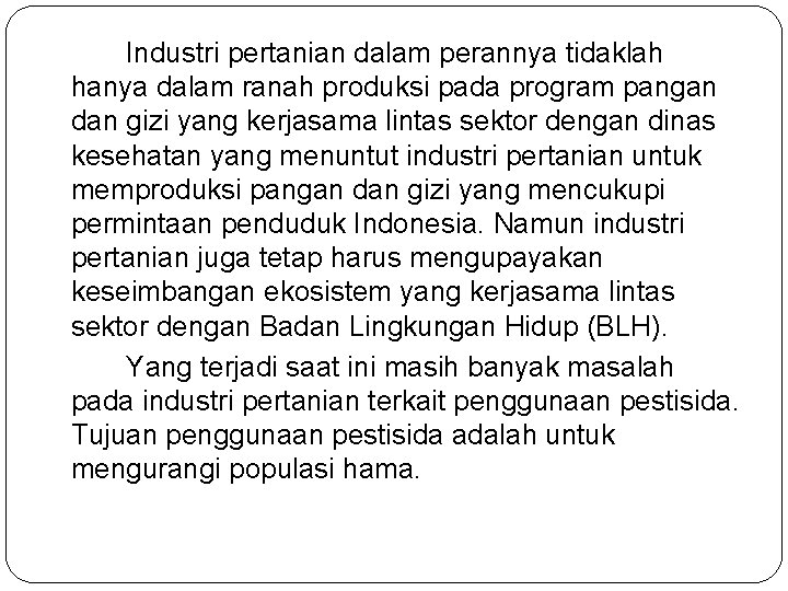 Industri pertanian dalam perannya tidaklah hanya dalam ranah produksi pada program pangan dan gizi