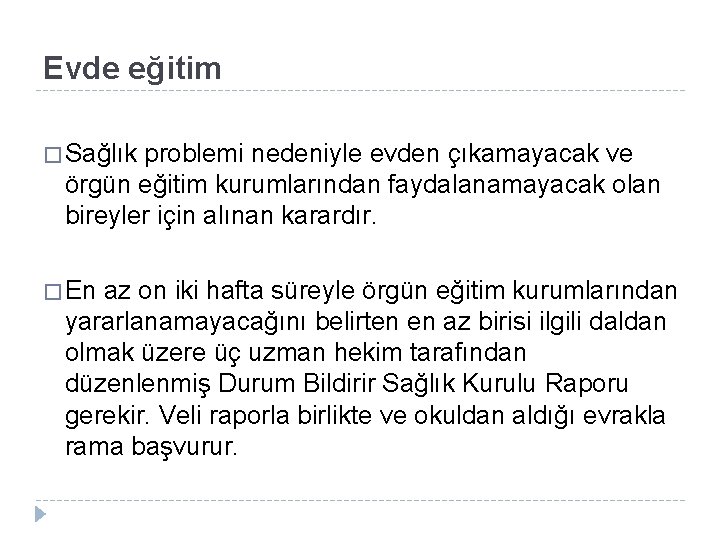 Evde eğitim � Sağlık problemi nedeniyle evden çıkamayacak ve örgün eğitim kurumlarından faydalanamayacak olan