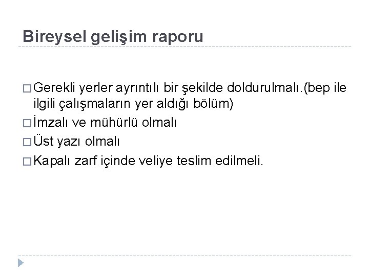 Bireysel gelişim raporu � Gerekli yerler ayrıntılı bir şekilde doldurulmalı. (bep ile ilgili çalışmaların