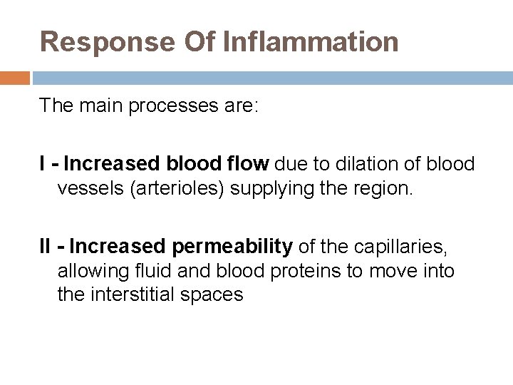 Response Of Inflammation The main processes are: I - Increased blood flow due to