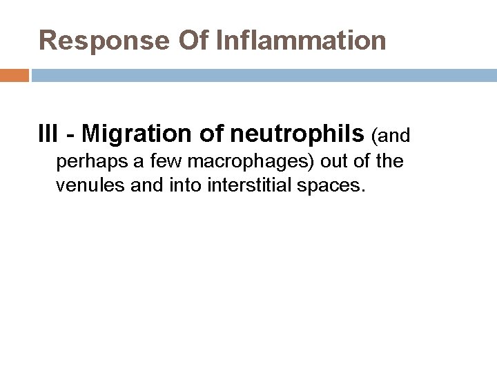 Response Of Inflammation III - Migration of neutrophils (and perhaps a few macrophages) out