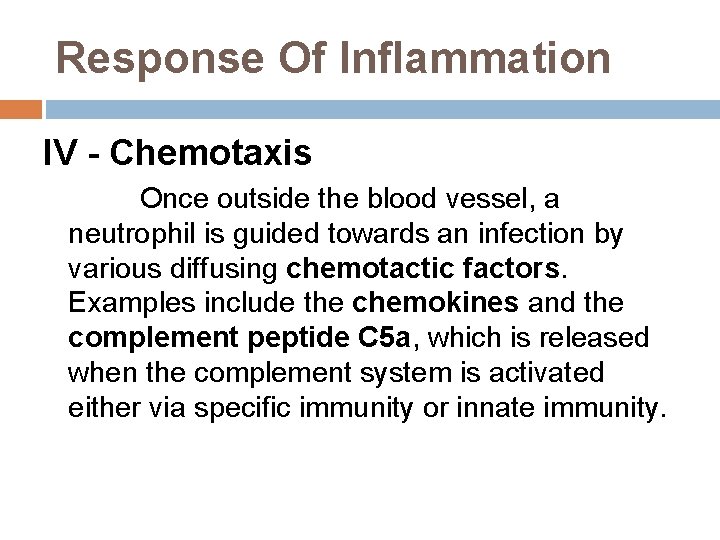 Response Of Inflammation IV - Chemotaxis Once outside the blood vessel, a neutrophil is