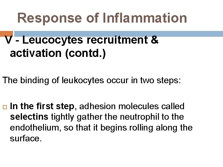 Response of Inflammation V - Leucocytes recruitment & activation (contd. ) The binding of
