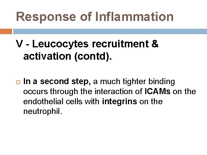 Response of Inflammation V - Leucocytes recruitment & activation (contd). In a second step,