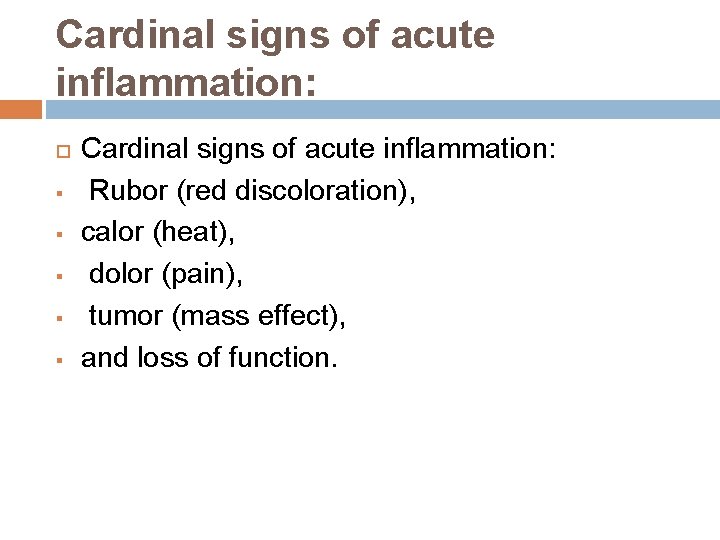 Cardinal signs of acute inflammation: § § § Cardinal signs of acute inflammation: Rubor