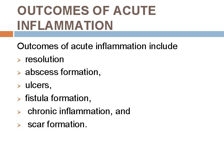 OUTCOMES OF ACUTE INFLAMMATION Outcomes of acute inflammation include Ø resolution Ø abscess formation,