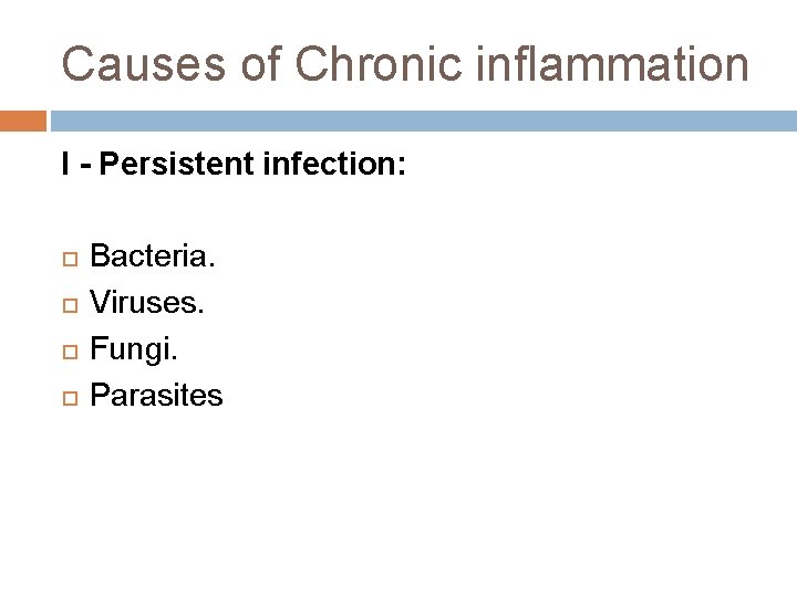 Causes of Chronic inflammation I - Persistent infection: Bacteria. Viruses. Fungi. Parasites 