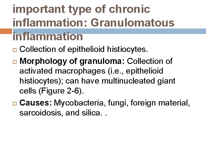 important type of chronic inflammation: Granulomatous inflammation Collection of epithelioid histiocytes. Morphology of granuloma: