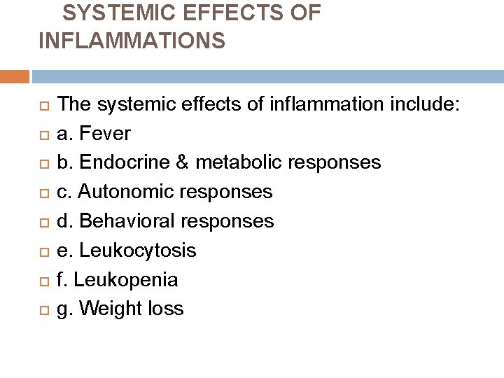 SYSTEMIC EFFECTS OF INFLAMMATIONS The systemic effects of inflammation include: a. Fever b. Endocrine