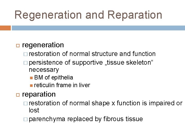 Regeneration and Reparation regeneration � restoration of normal structure and function � persistence of