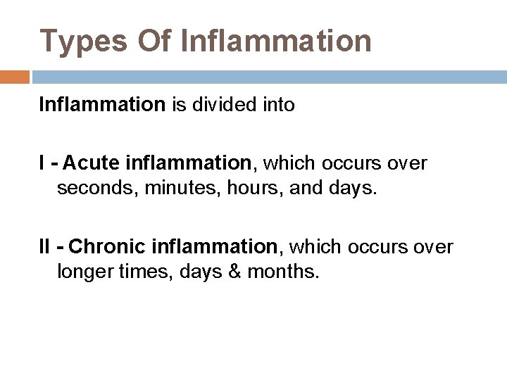 Types Of Inflammation is divided into I - Acute inflammation, which occurs over seconds,