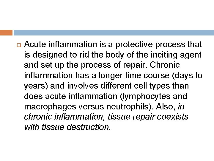  Acute inflammation is a protective process that is designed to rid the body