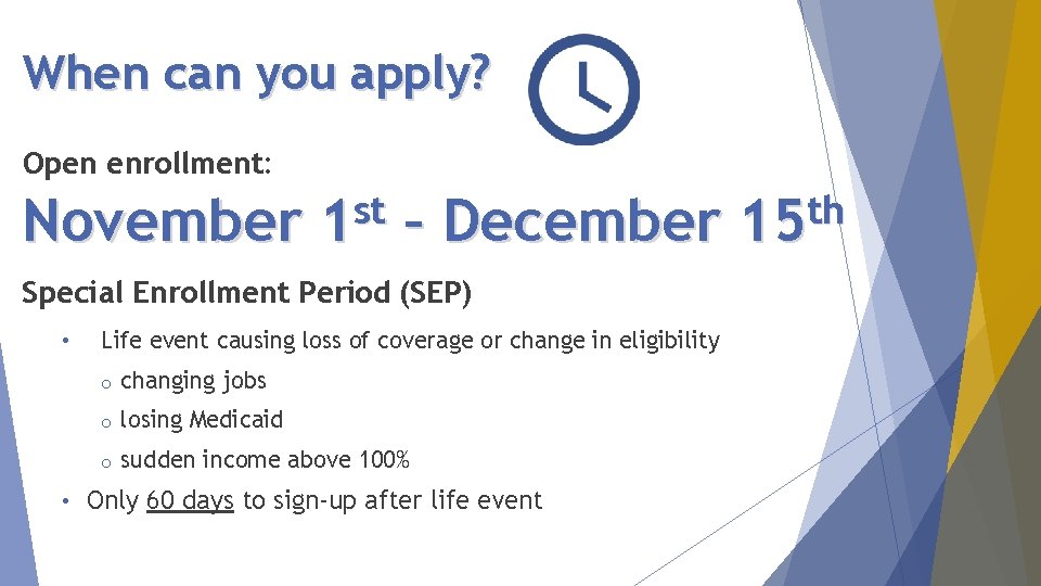When can you apply? Open enrollment: November st 1 – December Special Enrollment Period