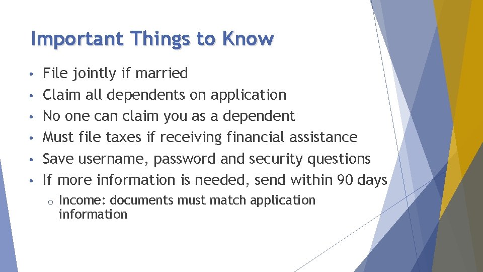 Important Things to Know • • • File jointly if married Claim all dependents