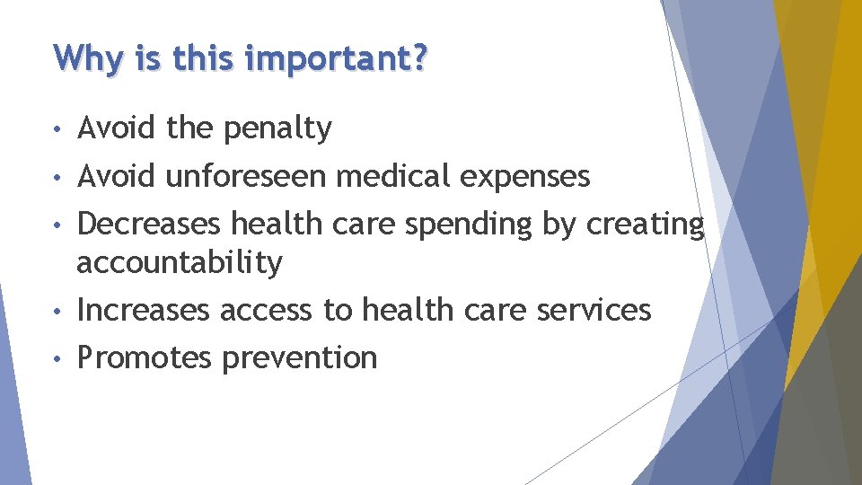 Why is this important? • • • Avoid the penalty Avoid unforeseen medical expenses