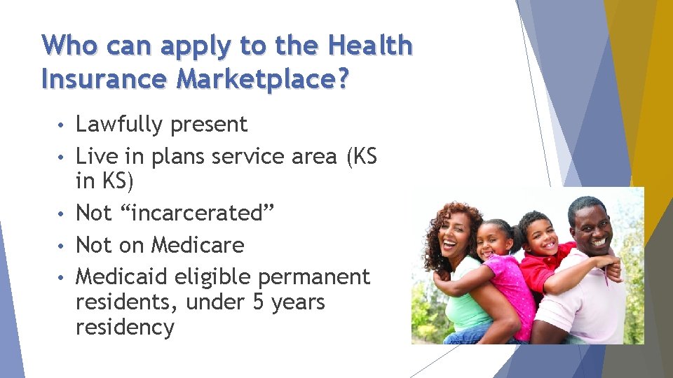 Who can apply to the Health Insurance Marketplace? • • • Lawfully present Live