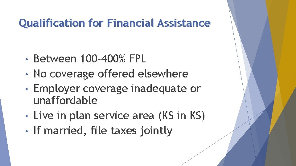 Qualification for Financial Assistance • • • Between 100 -400% FPL No coverage offered