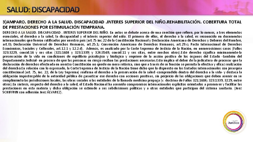 SALUD: DISCAPACIDAD 3)AMPARO. DERECHO A LA SALUD. DISCAPACIDAD. INTERES SUPERIOR DEL NIÑO. REHABILITACIÓN. COBERTURA