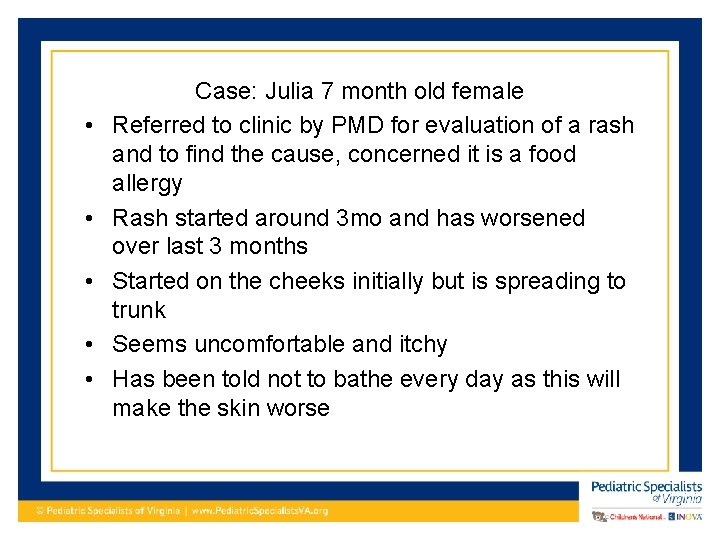  • • • Case: Julia 7 month old female Referred to clinic by