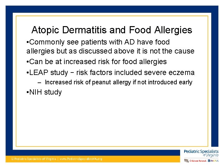 Atopic Dermatitis and Food Allergies • Commonly see patients with AD have food allergies