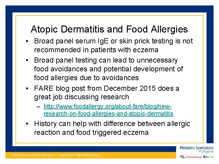 Atopic Dermatitis and Food Allergies • Broad panel serum Ig. E or skin prick
