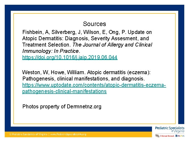 Sources Fishbein, A, Silverberg, J, Wilson, E, Ong, P. Update on Atopic Dermatitis: Diagnosis,