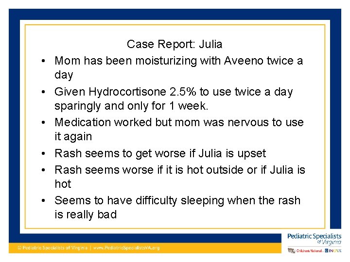  • • • Case Report: Julia Mom has been moisturizing with Aveeno twice