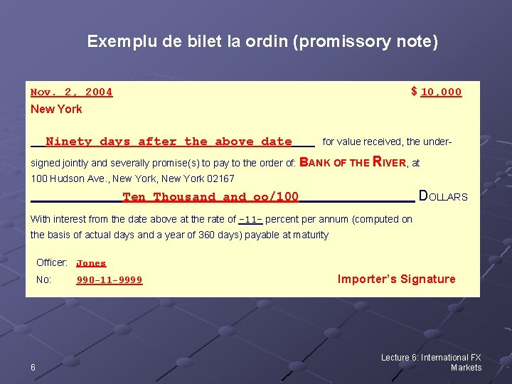 Exemplu de bilet la ordin (promissory note) Nov. 2, 2004 $ 10, 000 New