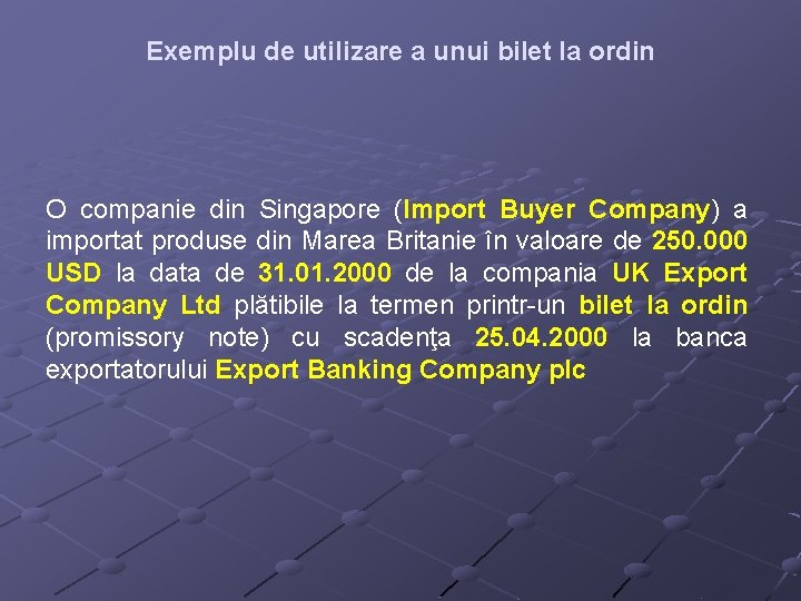 Exemplu de utilizare a unui bilet la ordin O companie din Singapore (Import Buyer