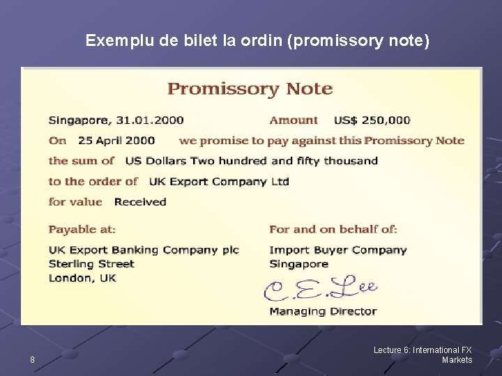 Exemplu de bilet la ordin (promissory note) 8 Lecture 6: International FX Markets 