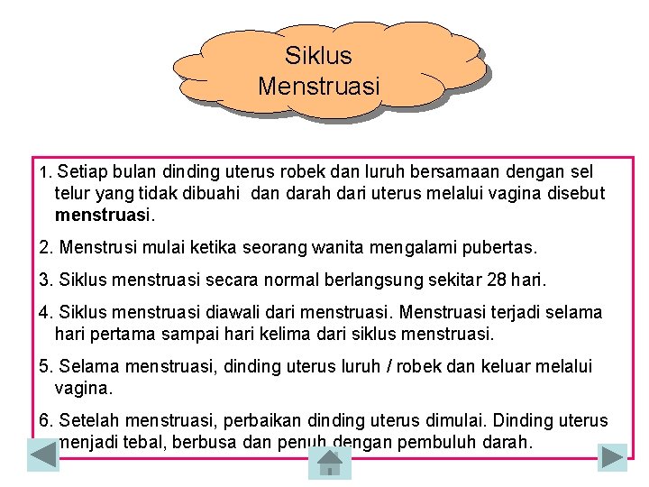 Siklus Menstruasi 1. Setiap bulan dinding uterus robek dan luruh bersamaan dengan sel telur